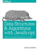 Michael Mcmillan - Data Structures and Algorithms with JavaScript - 9781449364939 - V9781449364939