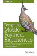 Skip Allums - Designing Mobile Payment Experiences - 9781449366193 - V9781449366193