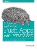 Darren Cook - Data Push Apps Using HTML5 SSE - 9781449371937 - V9781449371937