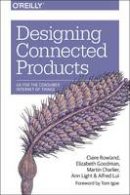 Claire Rowland - Designing Connected Products: UX for the Consumer Internet of Things - 9781449372569 - V9781449372569