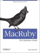 Matt Aimonetti - MacRuby - The Definitive Guide - 9781449380373 - V9781449380373