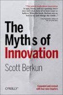 Scott Berkun - The Myths of Innovation - 9781449389628 - V9781449389628