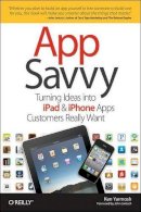 Ken Yarmosh - App Savvy: Turning Ideas into iPhone and iPad Apps Customers Really Want - 9781449389765 - V9781449389765