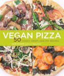 Julie Hasson - Vegan Pizza: 50 Cheesy, Crispy, Healthy Recipes - 9781449427122 - V9781449427122