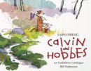Bill Watterson - Exploring Calvin and Hobbes: An Exhibition Catalogue - 9781449460365 - V9781449460365