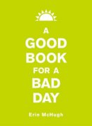 Erin Mchugh - A Good Book for a Bad Day - 9781449462178 - V9781449462178