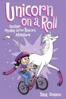 Dana Simpson - Unicorn on a Roll: Another Phoebe and Her Unicorn Adventure - 9781449470760 - V9781449470760