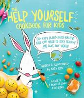 Ruby Roth - The Help Yourself Cookbook for Kids: 60 Easy Plant-Based Recipes Kids Can Make to Stay Healthy and Save the Earth - 9781449471873 - V9781449471873