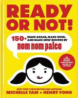 Michelle Tam - Ready or Not!: 150+ Make-Ahead, Make-Over, and Make-Now Recipes by Nom Nom Paleo - 9781449478292 - V9781449478292