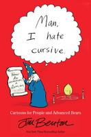 Jim Benton - Man, I Hate Cursive: Cartoons for People and Advanced Bears - 9781449478896 - V9781449478896