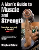 Stephen Cabral - Man's Guide to Muscle and Strength - 9781450402200 - V9781450402200