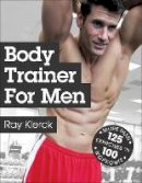 Ray Klerck - Body Trainer for Men - 9781450419703 - V9781450419703