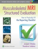 Dr. Avneesh Chhabra - Musculoskeletal MRI Structured Evaluation: How to Practically Fill the Reporting Checklist - 9781451185935 - V9781451185935