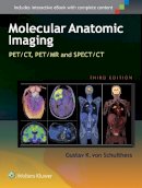 Gustav K. Von Schulthess - Molecular Anatomic Imaging: PET/CT, PET/MR and SPECT CT - 9781451192667 - V9781451192667