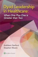 Kathleen D. Sanford - Dyad Leadership in Healthcare: When One Plus One Is Greater Than Two - 9781451193343 - V9781451193343