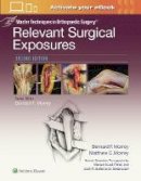 Bernard F. Morrey - Master Techniques in Orthopaedic Surgery: Relevant Surgical Exposures - 9781451194067 - V9781451194067