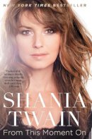 Shania Twain - From This Moment On - 9781451620757 - V9781451620757