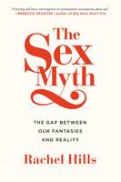 Rachel Hills - The Sex Myth: The Gap Between Our Fantasies and Reality - 9781451685787 - V9781451685787