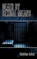Christina Saffell - Death by Sexual Means - 9781452013565 - V9781452013565