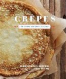 Martha Holmberg - Crepes: 50 Savory and Sweet Recipes - 9781452105345 - V9781452105345