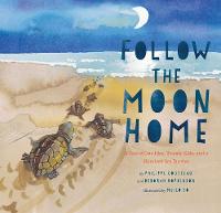 Philippe Cousteau - Follow the Moon Home: A Tale of One Idea, Twenty Kids, and a Hundred Sea Turtles - 9781452112411 - V9781452112411