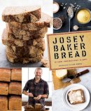 Josey Baker - Josey Baker Bread: Get Baking - Make Awesome Bread - Share the Loaves - 9781452113685 - V9781452113685