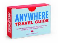 Magda Lipka Falck - Anywhere Travel Guide: 75 Cards for Discovering the Unexpected, Wherever Your Journey Leads - 9781452119045 - V9781452119045