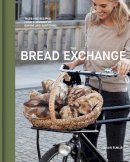 Malin Elmlid - The Bread Exchange: Tales and Recipes from a Journey of Baking and Bartering - 9781452119625 - V9781452119625