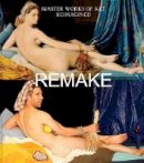 Jeff Hamada - Remake: Master Works of Art Reimagined - 9781452123349 - V9781452123349