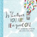 Lisa Congdon - Whatever You Are, Be a Good One: 100 Inspirational Quotations Hand-Lettered by Lisa Congdon - 9781452124834 - V9781452124834