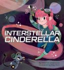Underwood, Deborah - Interstellar Cinderella - 9781452125329 - V9781452125329