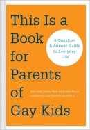 Dan Owens-Reid - This Is a Book for Parents of Gay Kids: A Question & Answer Guide to Everyday Life - 9781452127538 - V9781452127538