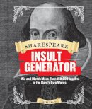 Barry Kraft - Shakespeare Insult Generator: Mix and Match More than 150,000 Insults in the Bard's Own Words - 9781452127750 - V9781452127750