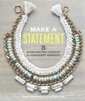 Janet Crowther - Make a Statement: 25 Handcrafted Jewelry & Accessory Projects - 9781452133201 - V9781452133201