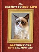 Grumpy Cat - The Grumpy Guide to Life: Observations from Grumpy Cat - 9781452134239 - V9781452134239