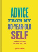 Susan O'malley - Advice from My 80-Year-Old Self - 9781452139937 - V9781452139937