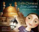 Hena Khan - Golden Domes and Silver Lanterns: A Muslim Book of Colors - 9781452141213 - V9781452141213