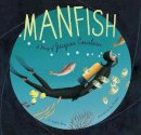 Berne, Jennifer - Manfish: A Story of Jacques Cousteau - 9781452141237 - V9781452141237