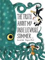 Cali, Davide, Chaud, Benjamin - The Truth About My Unbelievable Summer . . . - 9781452144832 - V9781452144832