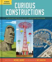 Michael Hearst - Curious Constructions: A Peculiar Portfolio of Fifty Fascinating Structures - 9781452144849 - V9781452144849