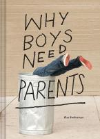 Chronicle Books - Why Boys Need Parents - 9781452147345 - V9781452147345