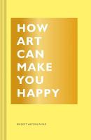 Bridget Watson Payne - How Art Can Make You Happy - 9781452153223 - V9781452153223