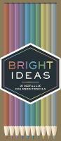 Chronicle Books - Bright Ideas Metallic Colored Pencils - 9781452154794 - V9781452154794
