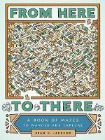 Sean C. Jackson - From Here to There: A Book of Mazes to Wander and Explore - 9781452158693 - V9781452158693