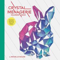 Michelle Waldie - Crystal Menagerie Coloring Book: Geometric Animals to Color and Display - 9781452160658 - V9781452160658