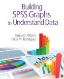 Aldrich, James O.; Rodriguez, Hilda M. - Building SPSS Graphs to Understand Data - 9781452216843 - V9781452216843