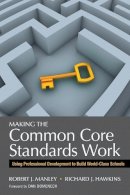 Robert J. Manley - Making the Common Core Standards Work: Using Professional Development to Build World-Class Schools - 9781452258577 - V9781452258577