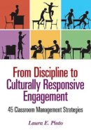Laura Elizabeth Pinto - From Discipline to Culturally Responsive Engagement - 9781452285214 - V9781452285214