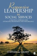Stephen De Groot - Responsive Leadership in Social Services: A Practical Approach for Optimizing Engagement and Performance - 9781452291543 - V9781452291543