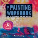 Alena Hennessy - The Painting Workbook: How to Get Started and Stay Inspired - 9781454708704 - V9781454708704